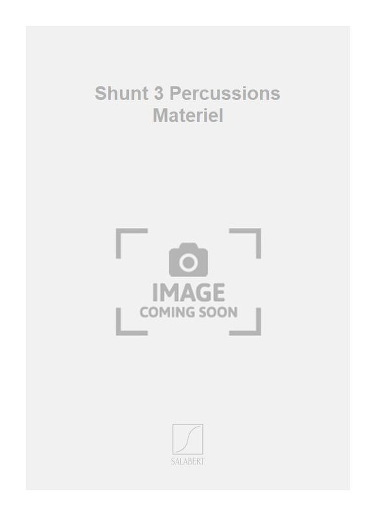 Shunt 3 Percussions Materiel